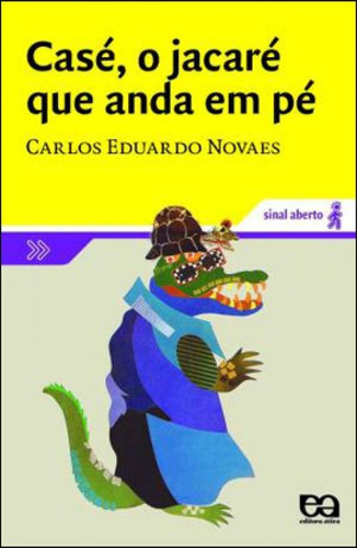 Casé, O Jacaré Que Anda Em Pé, De Novaes, Carlos Eduardo. Editora Ática, Capa Mole Em Português
