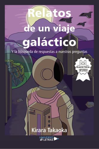 Relatos De Un Viaje Galáctico: , De Takaoka Kirara., Vol. 1. Editorial Universo De Letras, Tapa Blanda, Edición 1 En Español, 2024