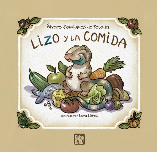 LIZO Y LA COMIDA, de DOMINGUEZ DE POSADA, ALVARO. Editorial BABIDI-BÚ, tapa dura en español