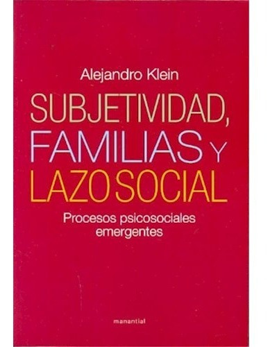 Subjetividad, Familias Y Lazo Social.klein, Alejandro
