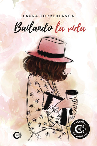 Bailando la vida, de Torreblanca , Laura.. Editorial CALIGRAMA, tapa blanda, edición 1.0 en español, 2019