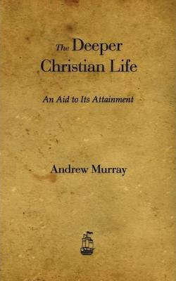 Libro The Deeper Christian Life - Andrew Murray