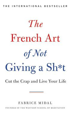 Libro The French Art Of Not Giving A Sh*t: Cut The Crap A...