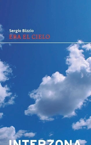 Libro Era El Cielo (tapa Dura) De Sergio Bizzio