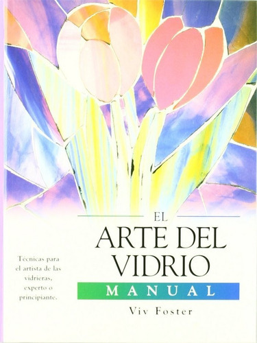 El Arte Del Vidrio, de FOSTER VIV. Editorial Lisma Ediciones, tapa blanda en español