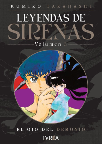 LEYENDAS DE SIRENAS 03, de Rumiko Takahashi. Serie Leyendas De Sirenas Editorial Ivrea, tapa blanda en español, 2023