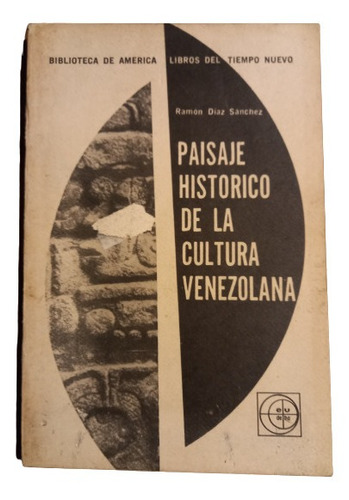 R. Díaz Sánchez. Paisaje Histórico De La Cultura Venezolana