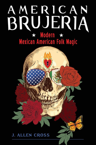 Libro American Brujeria Modern Mexican American Folk Magic