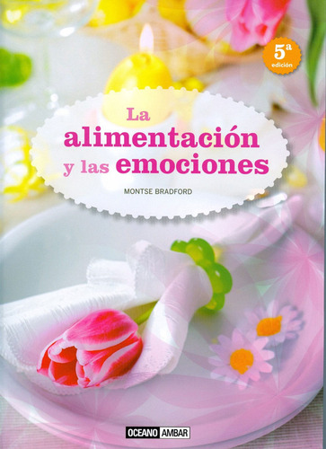 La Alimentacion Y Las Emociones / Bradford, Montse