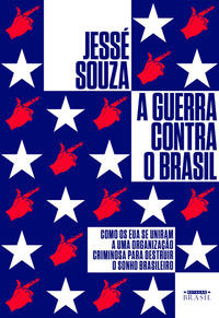 Libro Guerra Contra O Brasil A De Souza Jesse Estacao Brasi