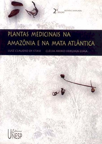 Plantas medicinais na Amazônia e na Mata Atlântica - 2ª edição, de Di Stasi, Luiz Cláudio. Fundação Editora da Unesp, capa mole em português, 2003