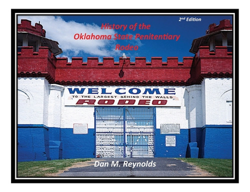 History Of The Oklahoma State Penitentiary Rodeo, De Reynolds, Dan M.. Editorial Total Pub & Media, Tapa Dura En Inglés