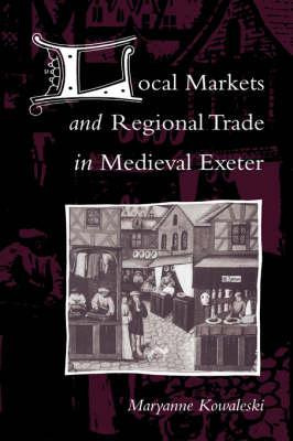 Libro Local Markets And Regional Trade In Medieval Exeter...