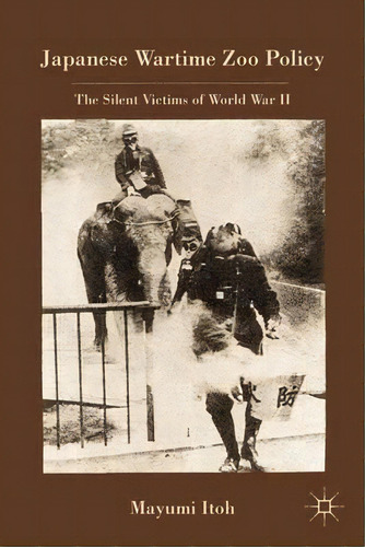 Japanese Wartime Zoo Policy, De M. Itoh. Editorial Palgrave Macmillan, Tapa Dura En Inglés