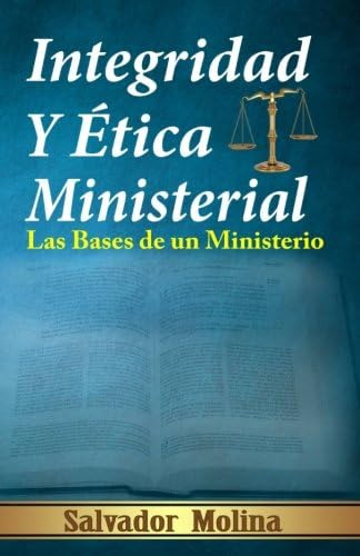 Libro: Integridad Y Etica Ministerial: Las Bases De Un Minis