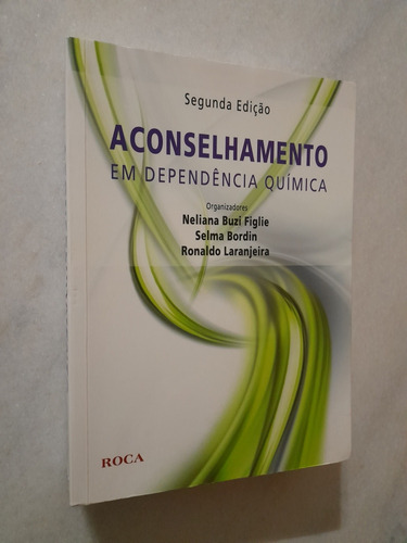 Aconselhamento Em Dependência Química - Neliana Buzi Figlie