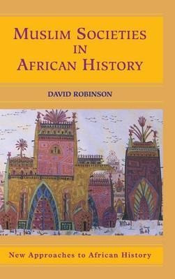 New Approaches To African History: Muslim Societies In Af...