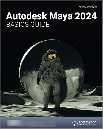 Autodesk Maya 2024 Basics Guide / Kelly L. Murdock