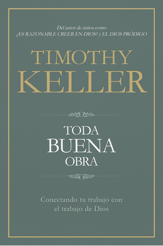 Toda buena obra Conectando tu trabajo con el de Dios, de Timothy Keller. Editorial Grupo editorial de B&H en español