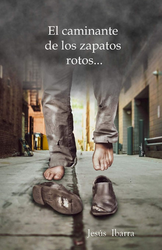 Libro: El Caminante De Los Zapatos Rotos... (spanish Edition