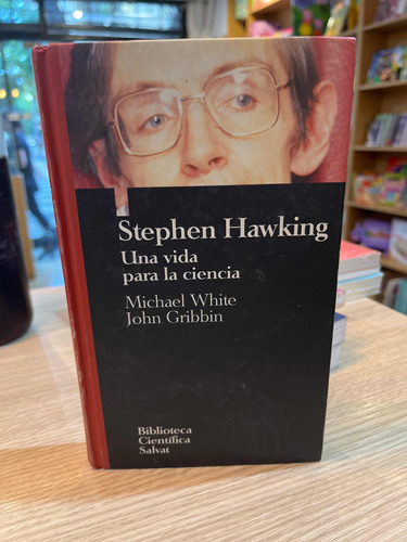 Stephen Hawking - Una Vida Para La Ciencia- Michael White