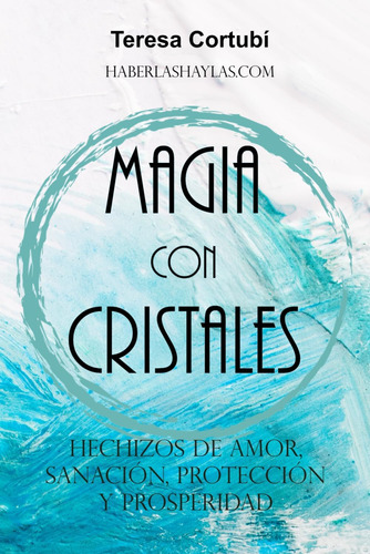 Libro: Magia Con Cristales: Hechizos De Amor, Sanación, Prot