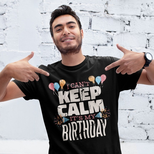 Imagen 3 de 5 de Playera De Cumpleaños - Divertida - Keep Calm - My Birthday