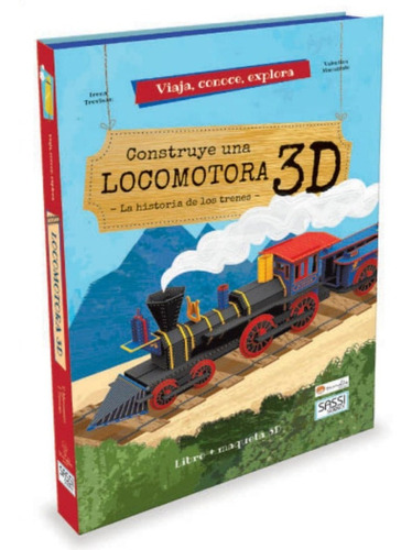 Construye Una Locomotora 3d La Historia De Los Trenes Libro