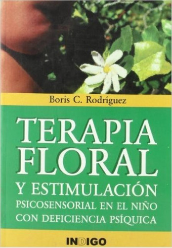 Terapia Floral Y Estimulacion Psicosensorial En El Niño C/de