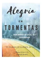 Comprar Libro: Alegría En Tormentas: Tu Camino De Alegría En Dios