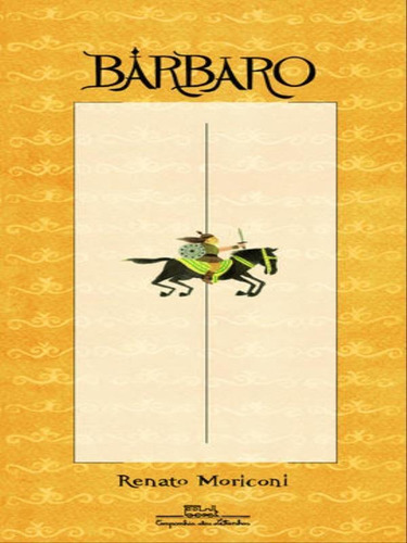 Bárbaro, De Moriconi, Renato. Editora Companhia Das Letrinhas, Capa Mole, Edição 1ª Edição - 2013 Em Português