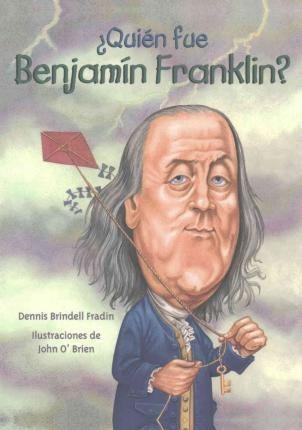 Quien Fue Benjamin Franklin? - Dennis B Fradin