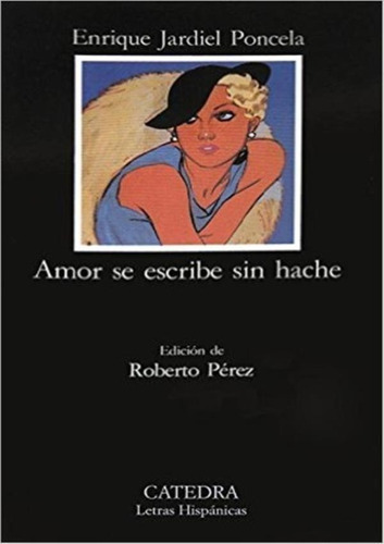 Amor Se Escribe Sin Hache, De Jardiel Poncela. Editorial Cátedra En Español