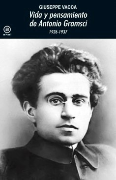 Libro Vida Y Pensamiento De Antonio Gramsci De Giuseppe Vaca