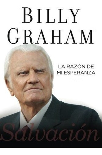 Libro : La Razon De Mi Esperanza Salvacion - Graham, Billy