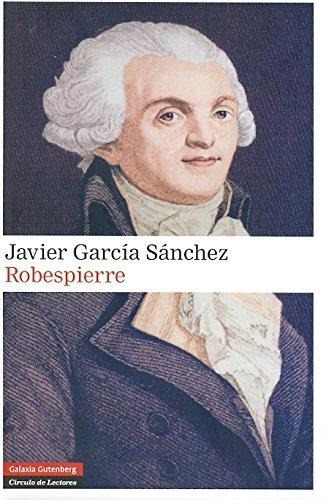 Robespierre, De García Sánchez, Javier. Editorial Galaxia Gutenberg, S.l., Tapa Dura En Español