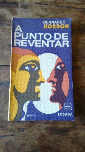 A Punto De Reventar - Bernardo Kordon - Losada