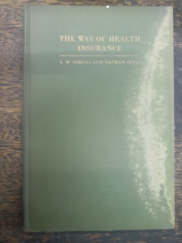 The Way Of Health Insurace * A. M. Simons & Nathan Sinai *