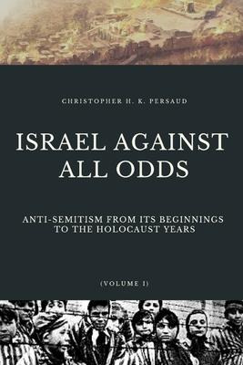 Libro Israel Against All Odds : Anti-semitism From Its Be...