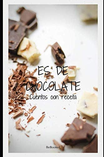 Libro: Es De Chocolate: Cuentos Con Receta (spanish Edition)