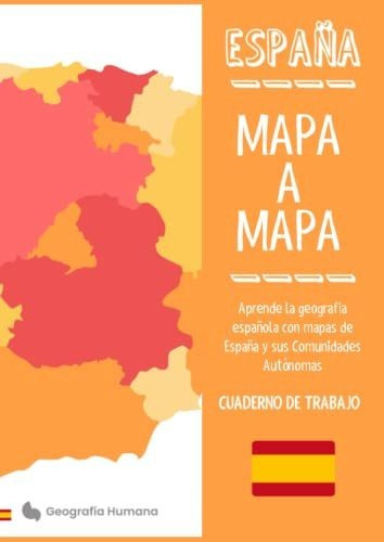 Mapa A Mapa, Espana: Aprende Las Comunidades Autonomas Y Sus