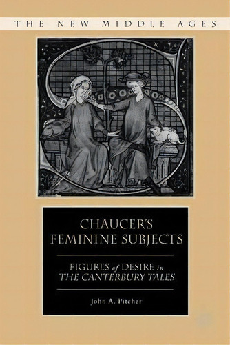 Chaucer's Feminine Subjects, De J. Pitcher. Editorial Palgrave Usa, Tapa Dura En Inglés