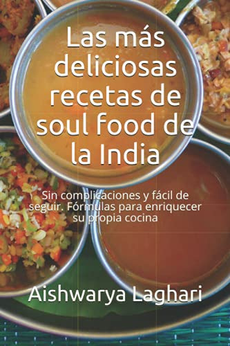 Las Mas Deliciosas Recetas De Soul Food De La India: Sin Com