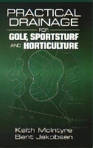 Practical Drainage For Golf, Sportsturf And Horticulture, De Keith Mcintyre. Editorial John Wiley And Sons Ltd, Tapa Dura En Inglés