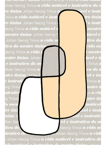 A Vida Notavel E Instrutiva Do Mestre Tinius, de Johann Georg Tinius. Editora Edições Sesc, capa dura em português, 2023