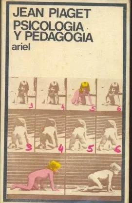 Jean Piaget: Psicologia Y Pedagogia