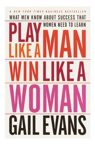 Libro: Juega Como Un Hombre, Gana Como Una Mujer: Lo Que Los