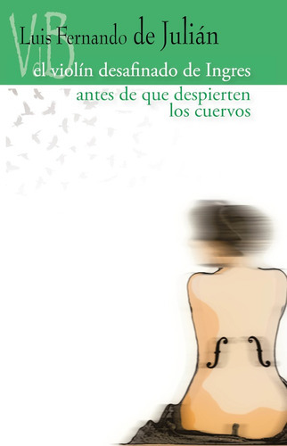 Antes De Que Despierten Los Cuervos / El Violín De Ingres, De Luis Fernando De Julián. Editorial Vdb, Tapa Blanda, Edición 1 En Español, 2021