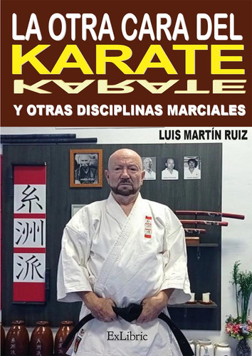 La otra cara del karate y otras disciplinas marciales, de Luis Martín Ruiz. Editorial Exlibric, tapa blanda en español, 2023