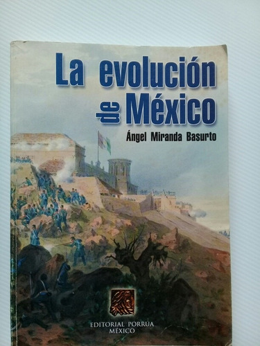 La Evolución De México - Ángel Miranda Basurto 2006 Porrúa